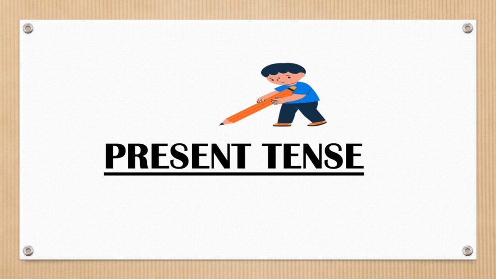 PRESENT tENSE